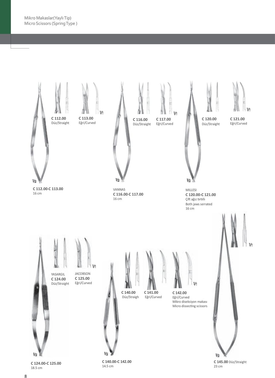 00 Düz/Straight JACOBSON C.00 Eğri/Curved C 0.00 Düz/Straigh C.00 Eğri/Curved C.00 Eğri/Curved Mikro diseksiyon makası Micro dissecting scissors C.