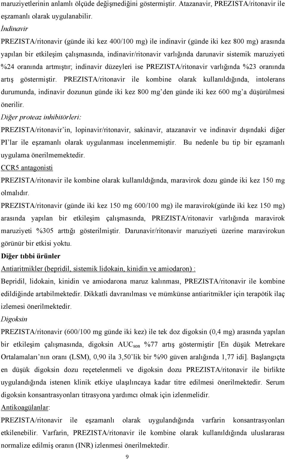 %24 oranında artmıştır; indinavir düzeyleri ise PREZISTA/ritonavir varlığında %23 oranında artış göstermiştir.