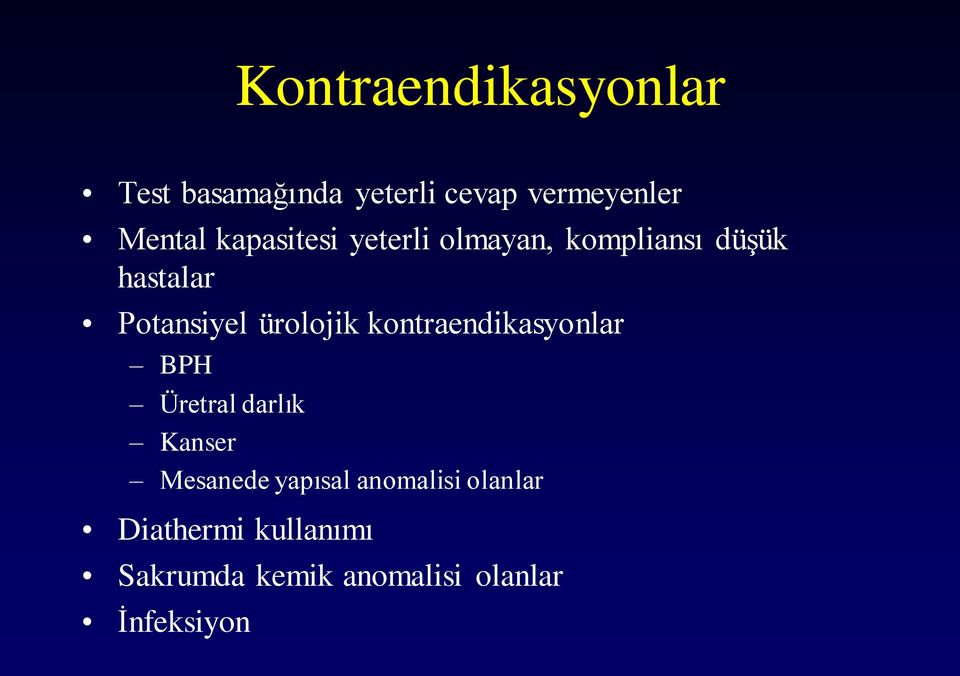 ürolojik kontraendikasyonlar BPH Üretral darlık Kanser Mesanede yapısal