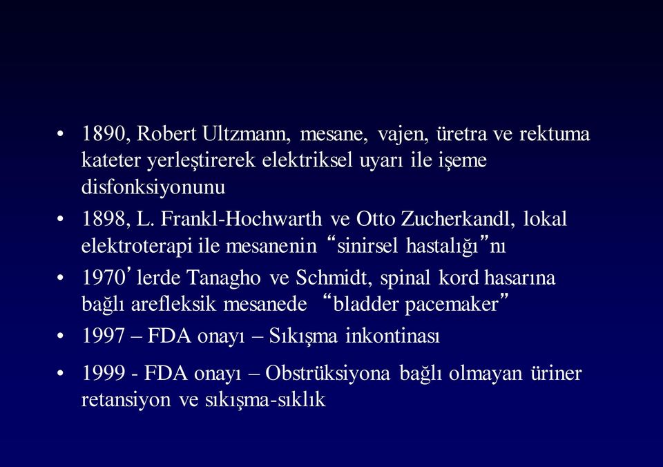 Frankl-Hochwarth ve Otto Zucherkandl, lokal elektroterapi ile mesanenin sinirsel hastalığı nı 1970 lerde