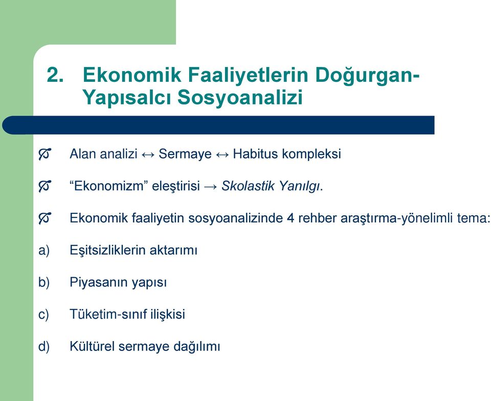 Ekonomik faaliyetin sosyoanalizinde 4 rehber araştırma-yönelimli tema: a)