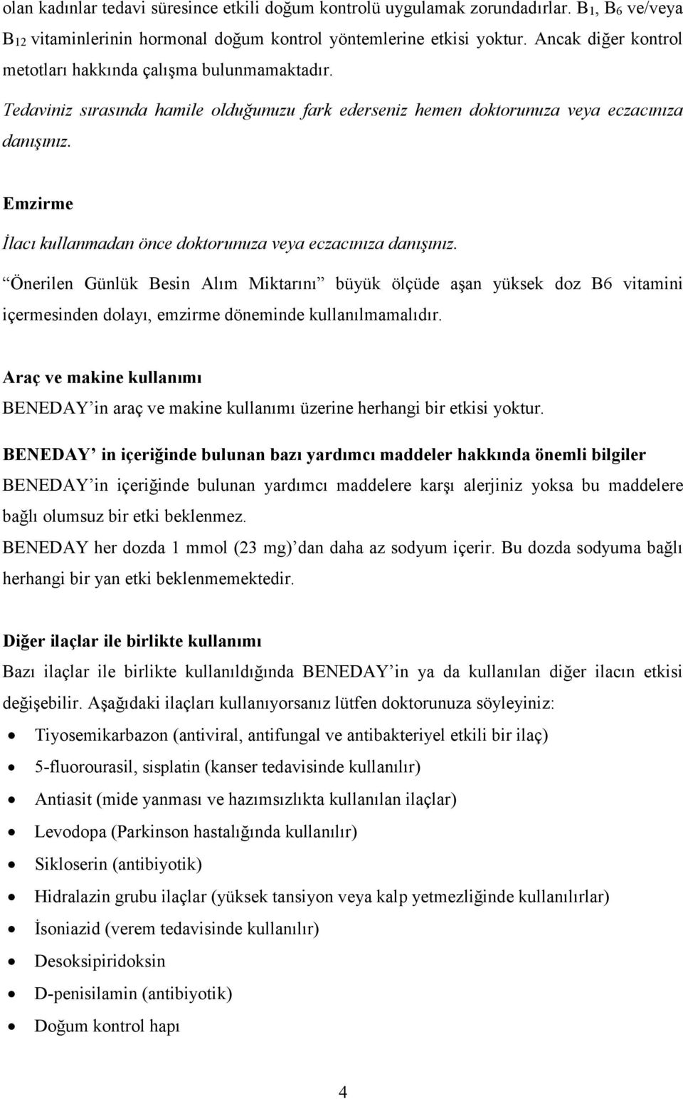 Emzirme İlacı kullanmadan önce doktorunuza veya eczacınıza danışınız.