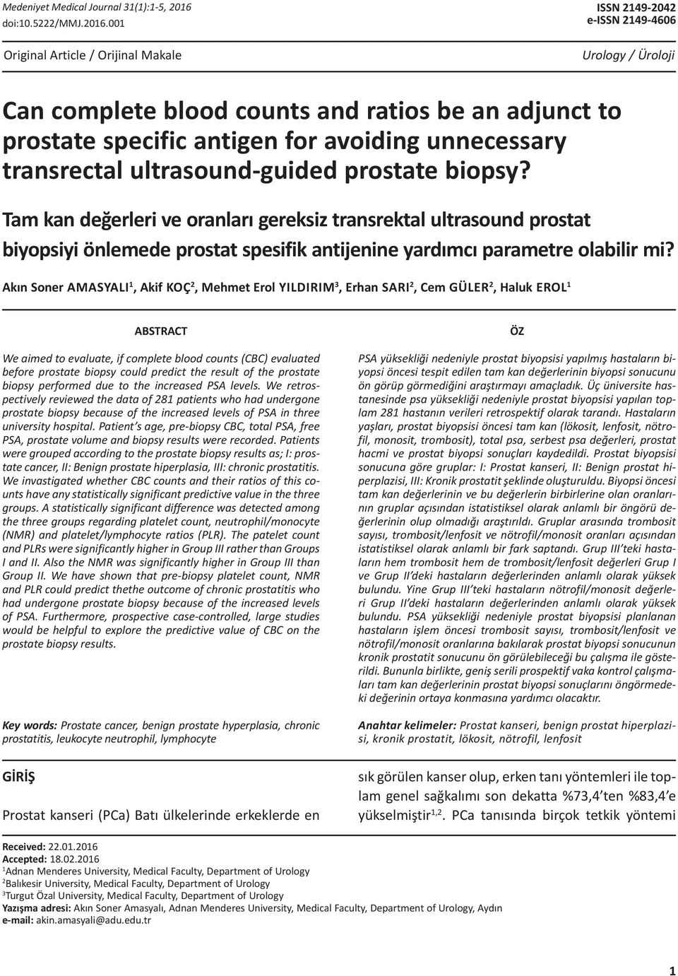 001 ISSN 2149-2042 e-issn 2149-4606 Original Article / Orijinal Makale Urology / Üroloji Can complete blood counts and ratios be an adjunct to prostate specific antigen for avoiding unnecessary