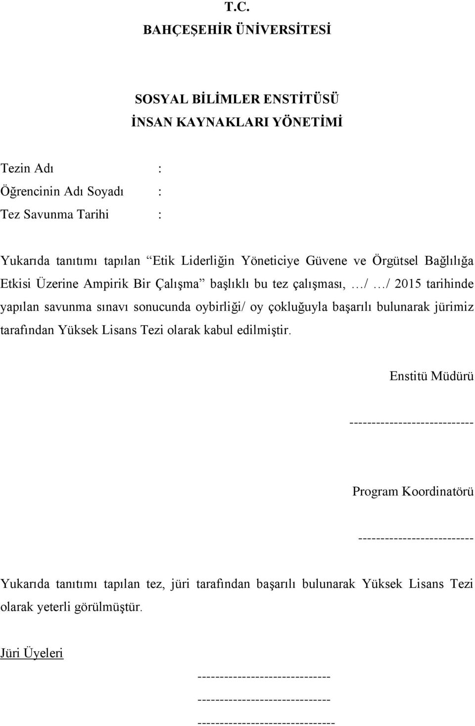 bulunarak jürimiz tarafından Yüksek Lisans Tezi olarak kabul edilmiģtir.