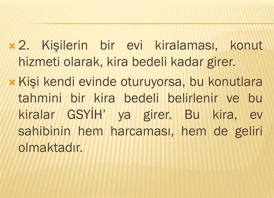 Kişi kendi evinde oturuyorsa, bu konutlara tahmini bir kira