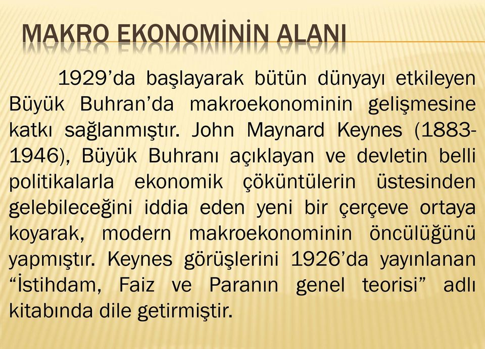 John Maynard Keynes (1883-1946), Büyük Buhranı açıklayan ve devletin belli politikalarla ekonomik çöküntülerin