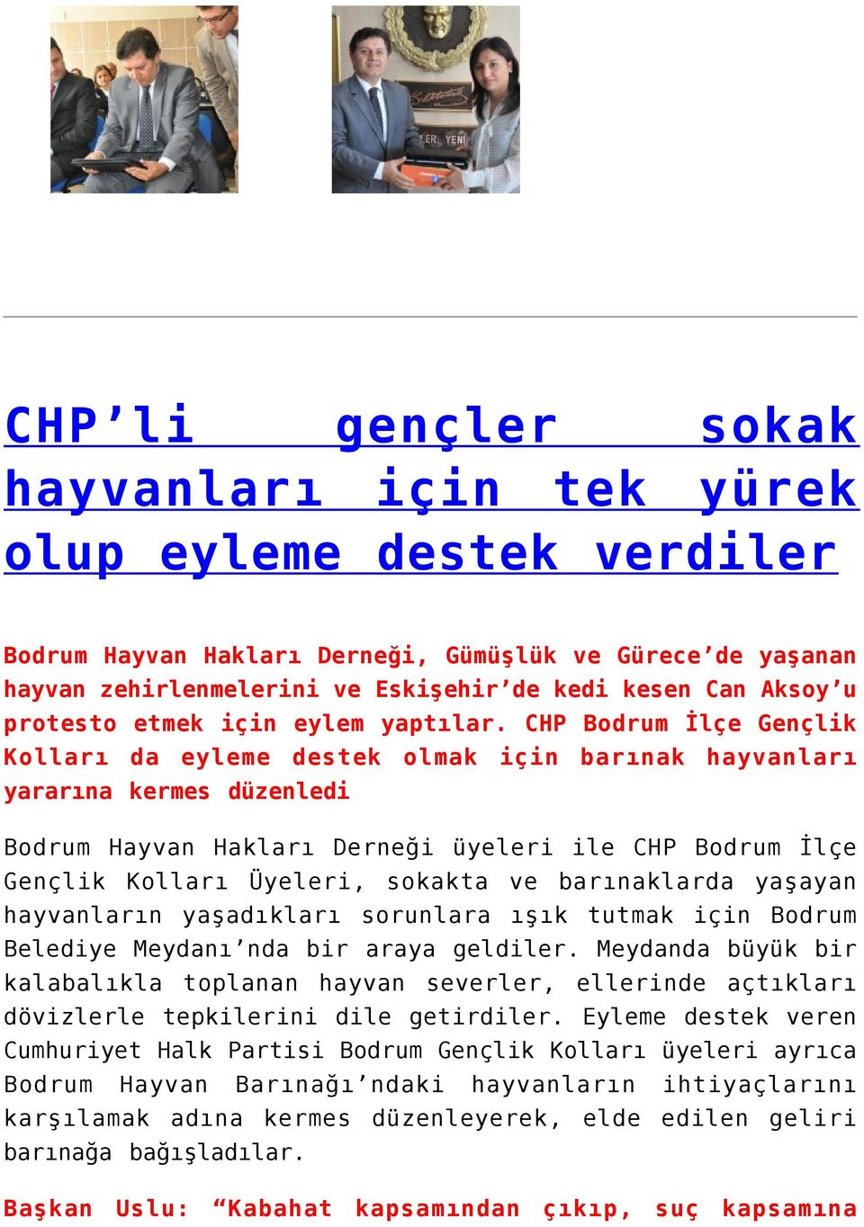 CHP Bodrum İlçe Gençlik Kolları da eyleme destek olmak için barınak hayvanları yararına kermes düzenledi Bodrum Hayvan Hakları Derneği üyeleri ile CHP Bodrum İlçe Gençlik Kolları Üyeleri, sokakta ve