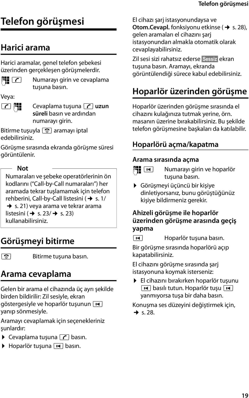 Not Numaraları ve şebeke operatörlerinin ön kodlarını ( Call-by-Call numaraları ) her aramada tekrar tuşlamamak için telefon rehberini, Call-by-Call listesini ( s. 1/ s.