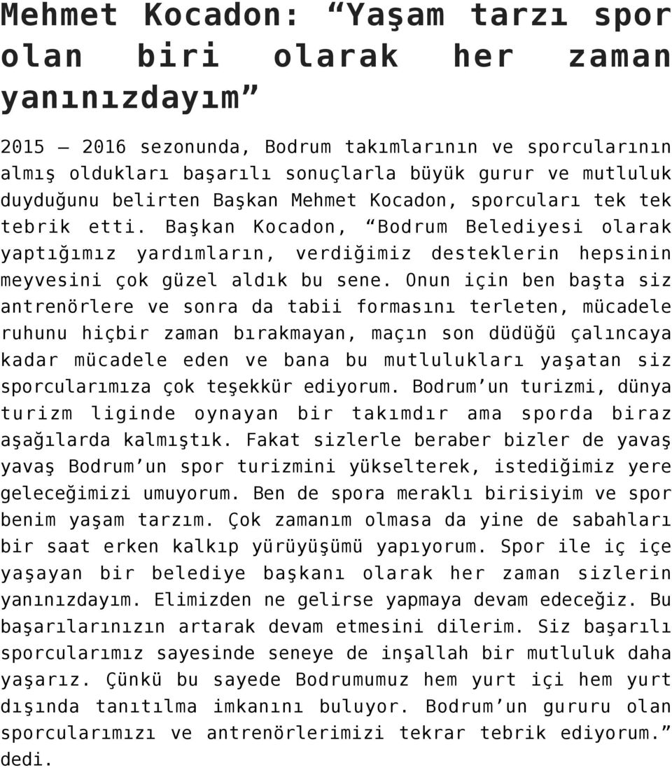 Başkan Kocadon, Bodrum Belediyesi olarak yaptığımız yardımların, verdiğimiz desteklerin hepsinin meyvesini çok güzel aldık bu sene.