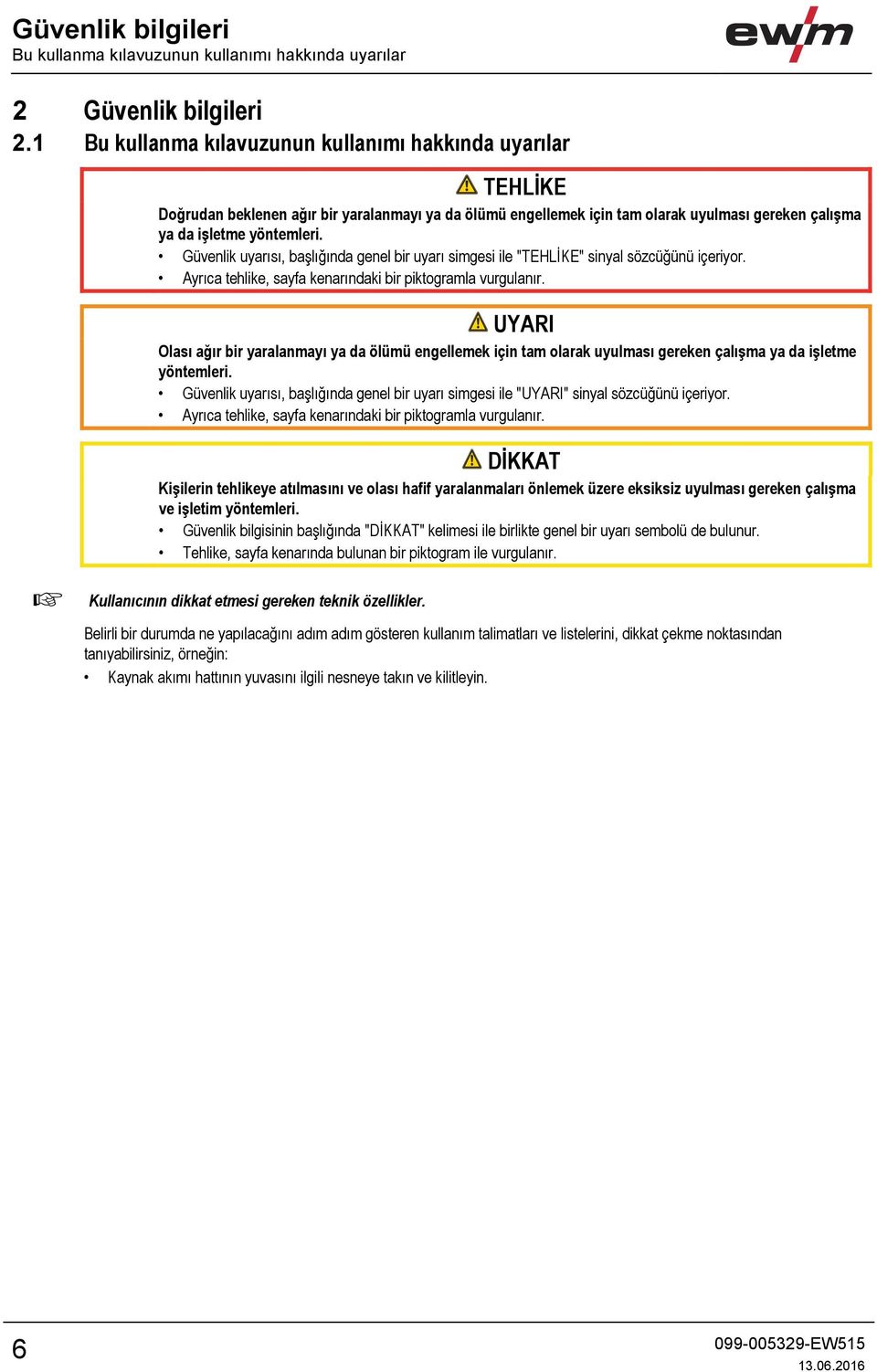 Güvenlik uyarısı, başlığında genel bir uyarı simgesi ile "TEHLİKE" sinyal sözcüğünü içeriyor. Ayrıca tehlike, sayfa kenarındaki bir piktogramla vurgulanır.