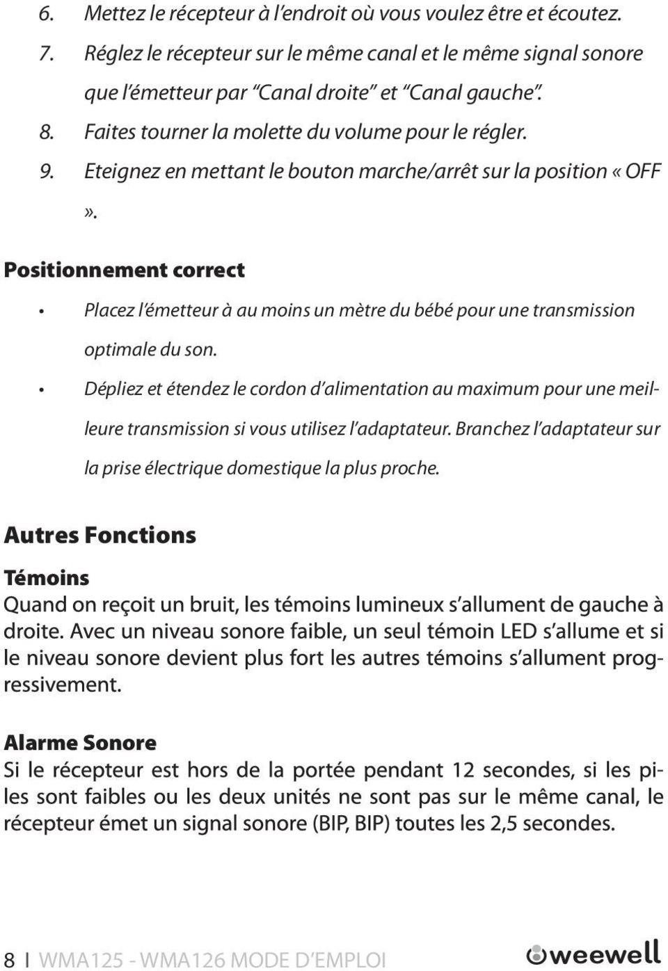 Eteignez en mettant le bouton marche/arrêt sur la position «OFF».