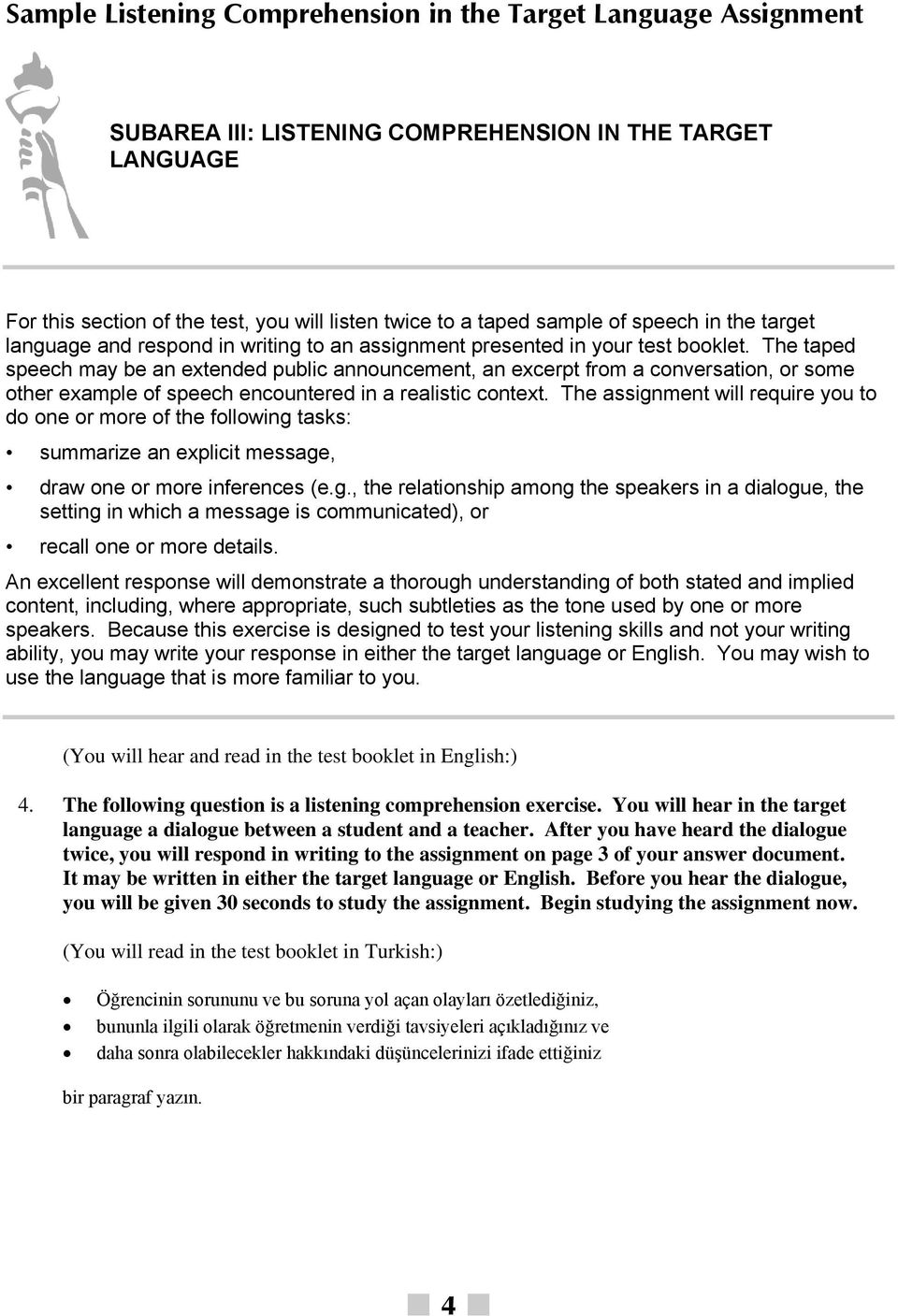 The taped speech may be an extended public announcement, an excerpt from a conversation, or some other example of speech encountered in a realistic context.