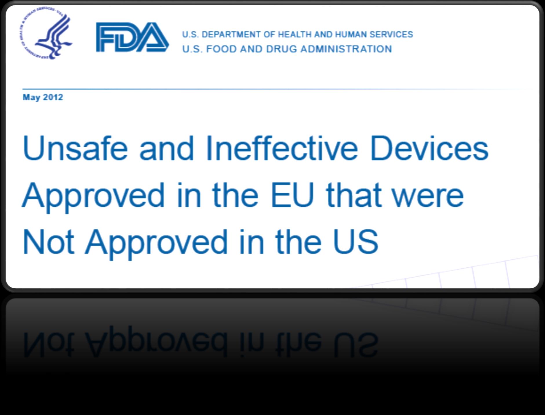 Mayıs 2012 de FDA tarafından Avrupa da onaylanan fakat Amerika da güvenlik ve performans sebeplerinden dolayı onaylanmayan ürünlere (yüksek risk içeren) ilişkin