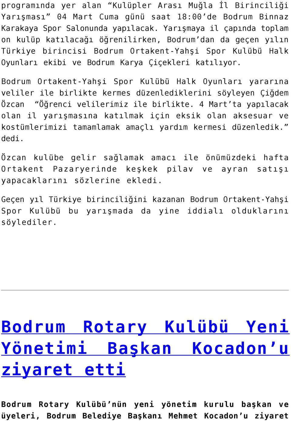 Bodrum Ortakent-Yahşi Spor Kulübü Halk Oyunları yararına veliler ile birlikte kermes düzenlediklerini söyleyen Çiğdem Özcan Öğrenci velilerimiz ile birlikte.