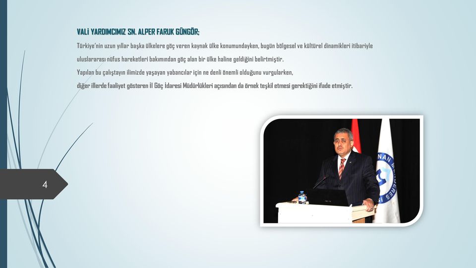 kültürel dinamikleri itibariyle uluslararası nüfus hareketleri bakımından göç alan bir ülke haline geldiğini