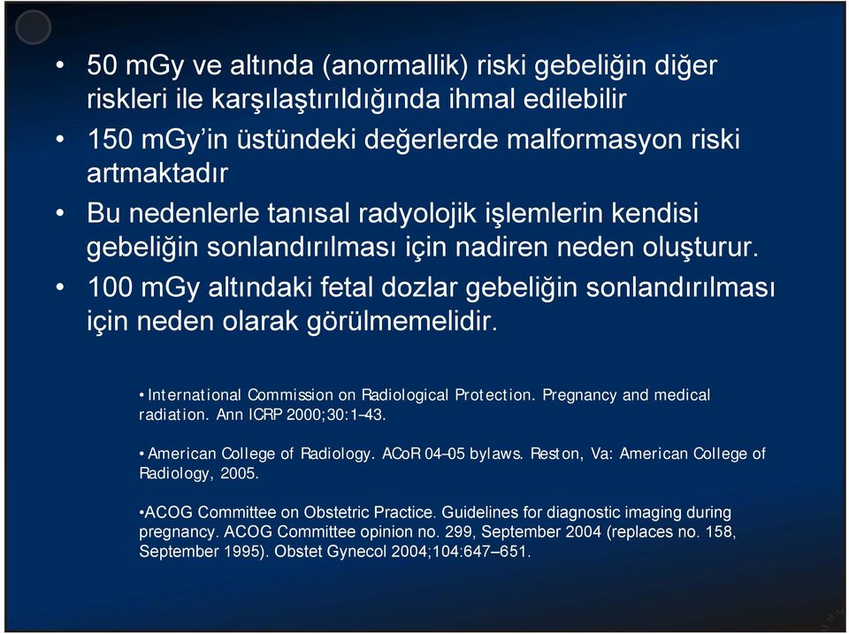 International Commission on Radiological Protection. Pregnancy and medical radiation. Ann ICRP 2000;30:1 43. American College of Radiology. ACoR 04 05 bylaws.
