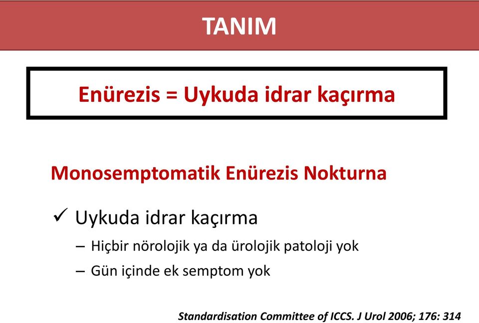 nörolojik ya da ürolojik patoloji yok Gün içinde ek