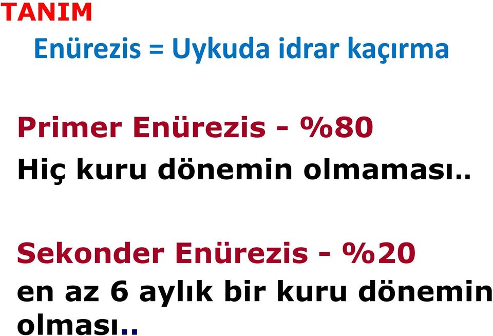 dönemin olmaması.