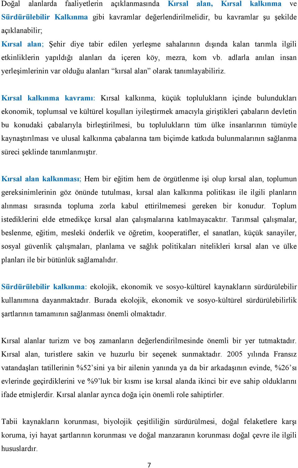 adlarla anılan insan yerleģimlerinin var olduğu alanları kırsal alan olarak tanımlayabiliriz.