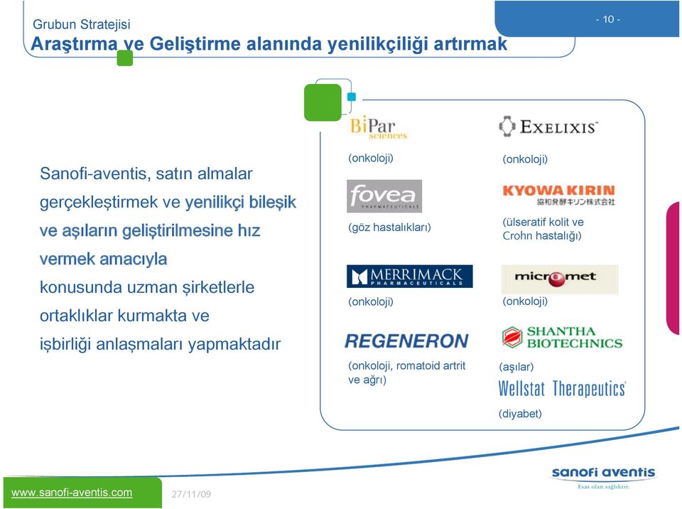 konusunda uzman şirketlerle ortaklıklar kurmakta ve işbirliği anlaşmaları yapmaktadır (onkoloji) (göz hastalıkları)