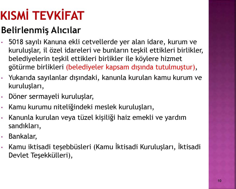 sayılanlar dışındaki, kanunla kurulan kamu kurum ve kuruluşları, Döner sermayeli kuruluşlar, Kamu kurumu niteliğindeki meslek kuruluşları, Kanunla