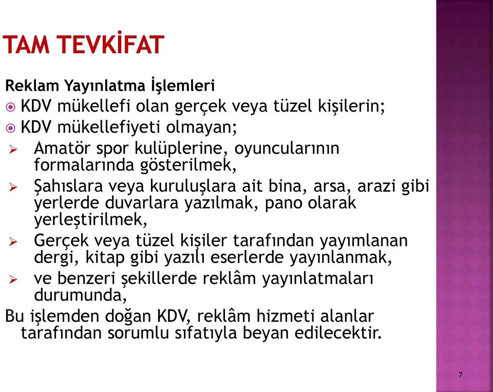 olarak yerleştirilmek, Gerçek veya tüzel kişiler tarafından yayımlanan dergi, kitap gibi yazılı eserlerde yayınlanmak, ve benzeri