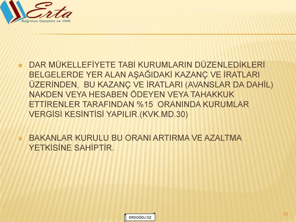 HESABEN ÖDEYEN VEYA TAHAKKUK ETTĠRENLER TARAFINDAN %15 ORANINDA KURUMLAR VERGĠSĠ