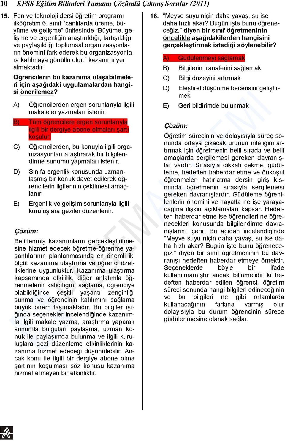 katılmaya gönüllü olur. kazanımı yer almaktadır. Öğrencilerin bu kazanıma ulaşabilmeleri için aşağıdaki uygulamalardan hangisi önerilemez?