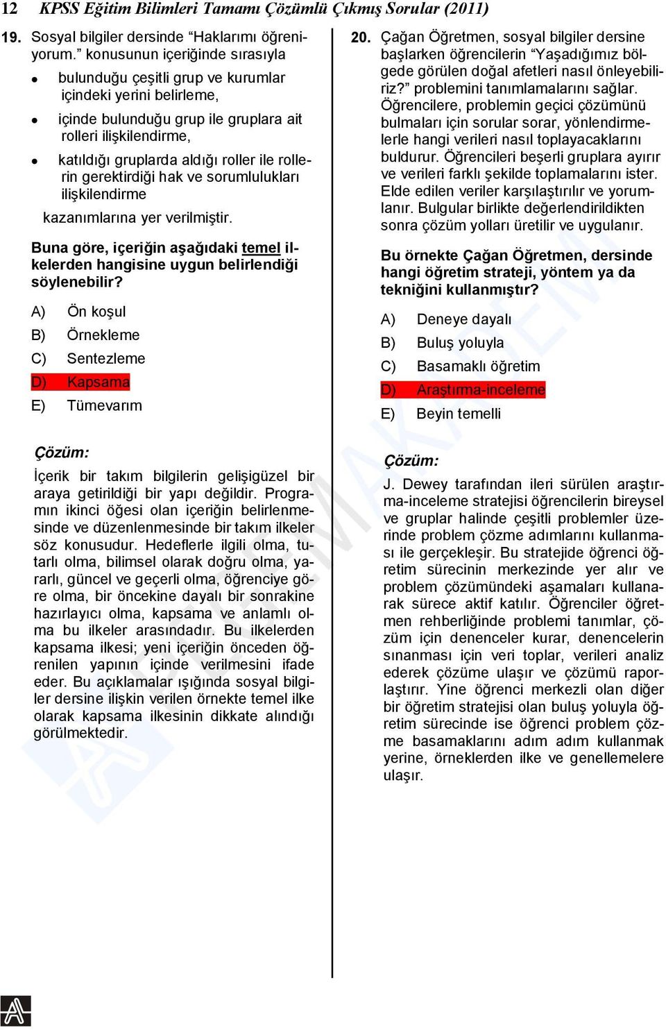 rollerin gerektirdiği hak ve sorumlulukları ilişkilendirme kazanımlarına yer verilmiştir. Buna göre, içeriğin aşağıdaki temel ilkelerden hangisine uygun belirlendiği söylenebilir?