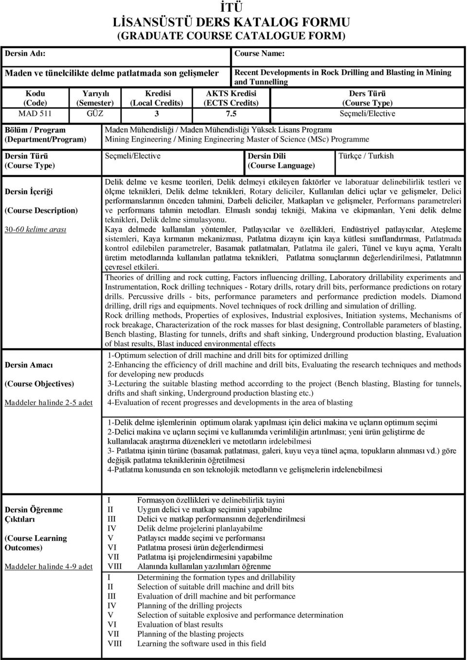 5 Seçmeli/Elective Bölüm / Program (Department/Program) Maden Mühendisliği / Maden Mühendisliği Yüksek Lisans Programı Mining Engineering / Mining Engineering Master of Science (MSc) Programme Dersin