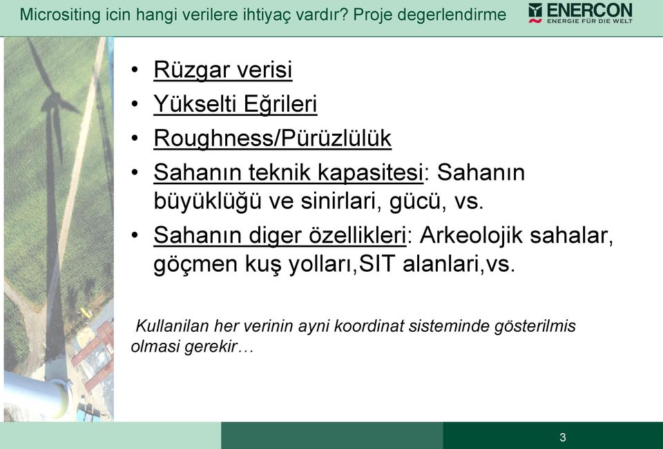 kapasitesi: Sahanın büyüklüğü ve sinirlari, gücü, vs.