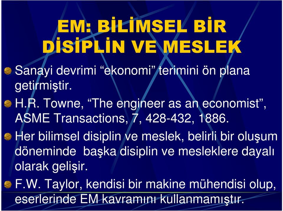 Her bilimsel disiplin ve meslek, belirli bir oluşum döneminde başka disiplin ve mesleklere