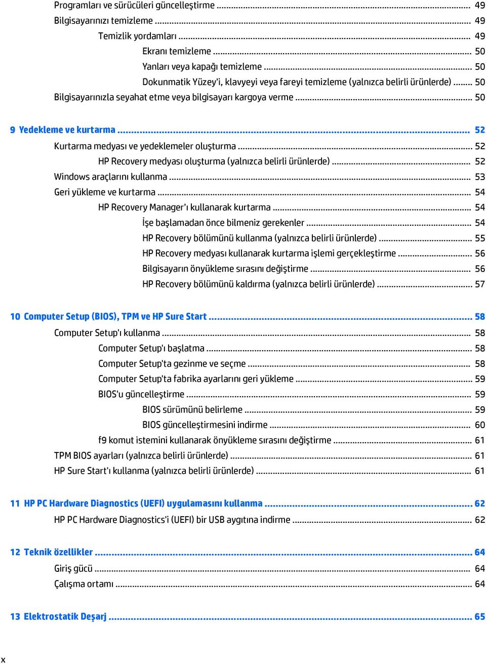 .. 52 Kurtarma medyası ve yedeklemeler oluşturma... 52 HP Recovery medyası oluşturma (yalnızca belirli ürünlerde)... 52 Windows araçlarını kullanma... 53 Geri yükleme ve kurtarma.