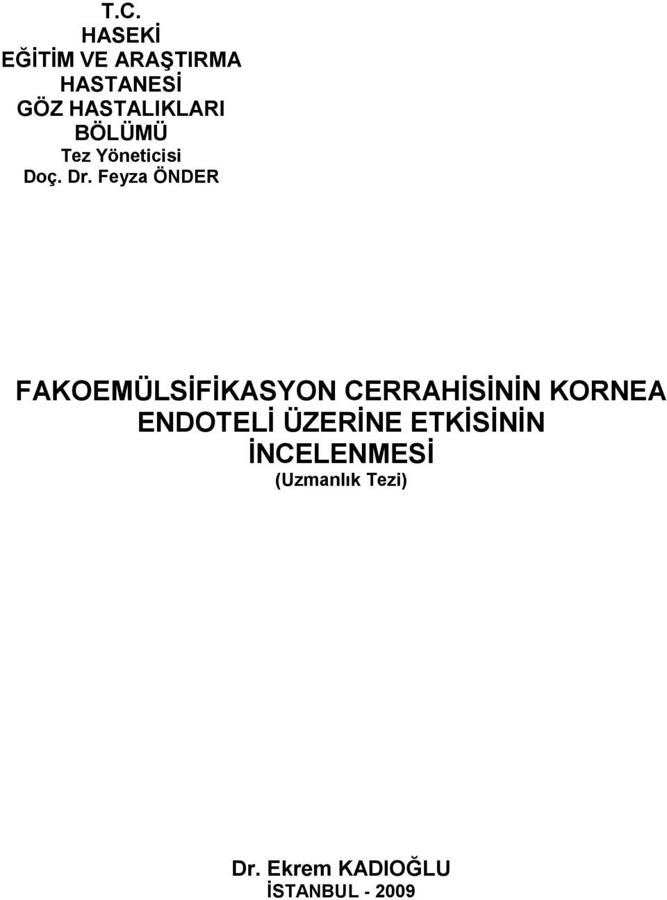 Feyza ÖNDER FAKOEMÜLSİFİKASYON CERRAHİSİNİN KORNEA