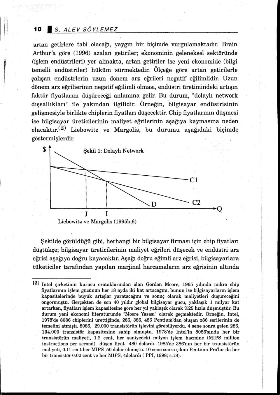 Ölçeğe göre artan getirilerle çalışan endüstrierin uzun dönem arz eğrileri negatif eğilimlidir.