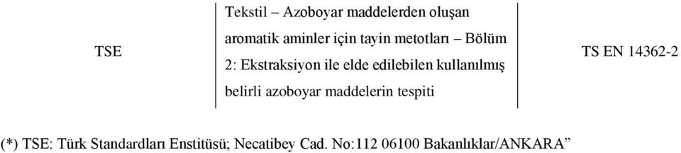 kullanılmıģ belirli azoboyar maddelerin tespiti TS EN 14362-2 (*)