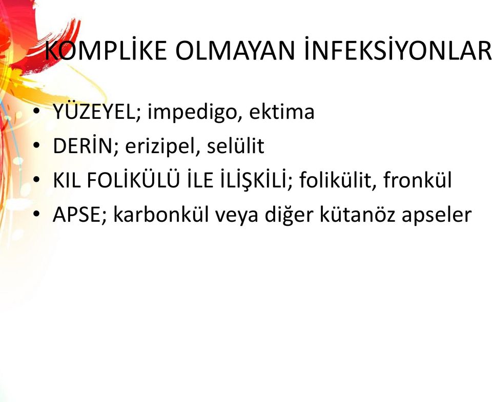 KIL FOLİKÜLÜ İLE İLİŞKİLİ; folikülit,