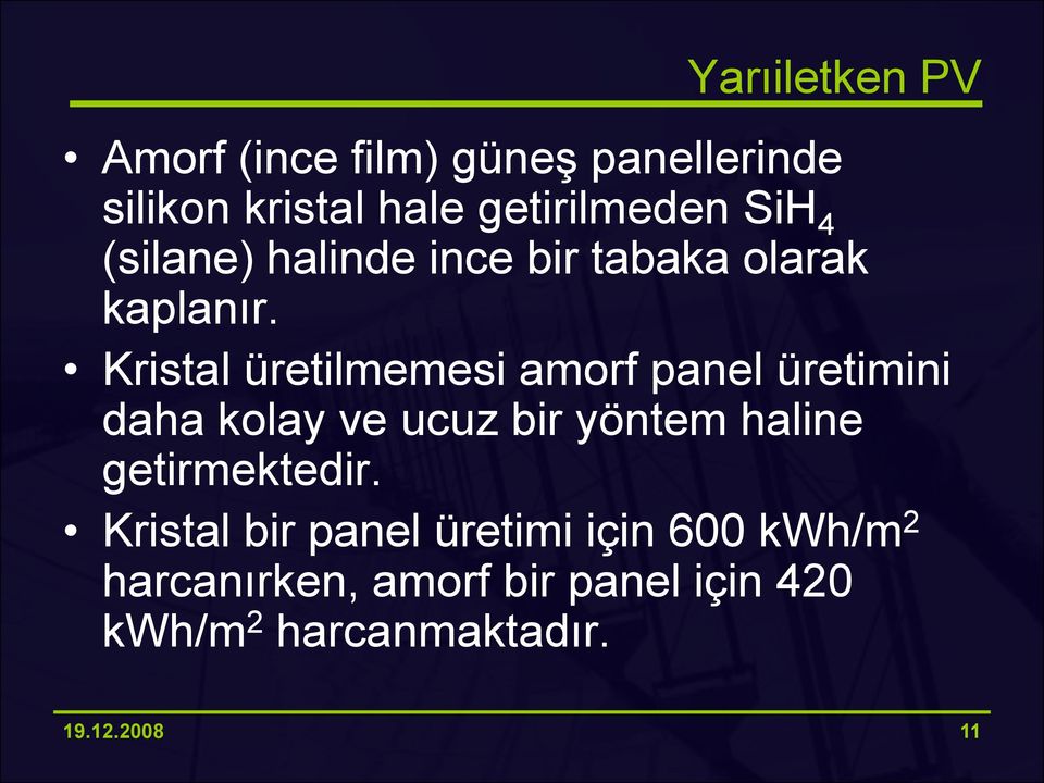 Kristal üretilmemesi amorf panel üretimini daha kolay ve ucuz bir yöntem haline