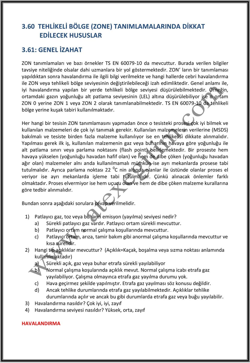 ZON ların bir tanımlaması yapıldıktan sonra havalandırma ile ilgili bilgi verilmekte ve hangi hallerde cebri havalandırma ile ZON veya tehlikeli bölge seviyesinin değiştirilebileceği izah