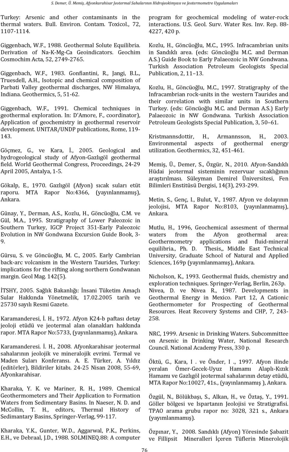 , Isotopic and chemical composition of Parbati Valley geothermal discharges, NW Himalaya, Indiana. Geothermics, 5, 51-62. Giggenbach, W.F., 1991. Chemical techniques in geothermal exploration.