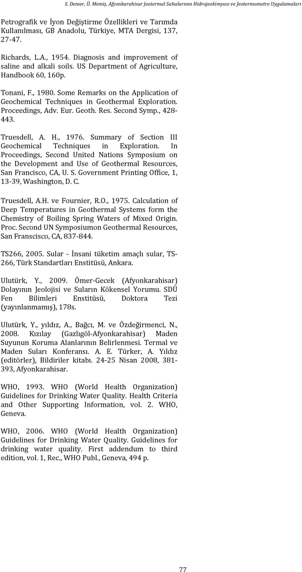 , 428-443. Truesdell, A. H., 1976. Summary of Section III Geochemical Techniques in Exploration.