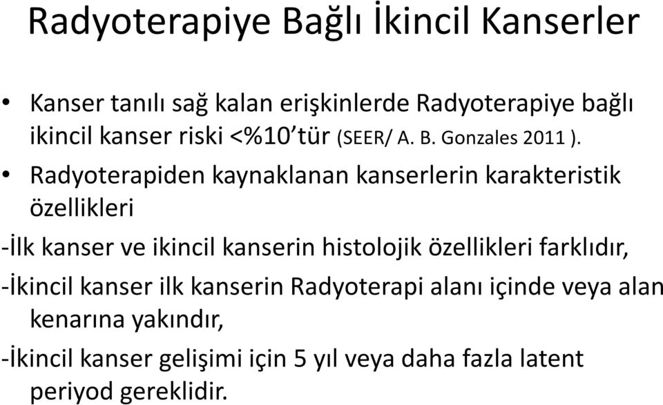 Radyoterapiden kaynaklanan kanserlerin karakteristik özellikleri -İlk kanser ve ikincil kanserin histolojik