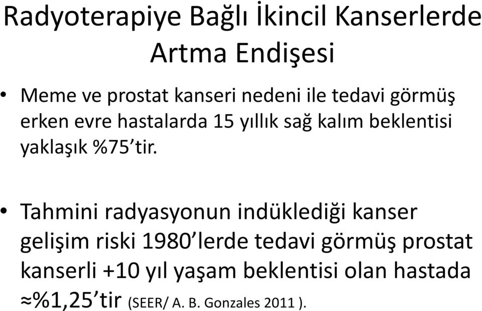 tir. Tahmini radyasyonun indüklediği kanser gelişim riski 198 lerde tedavi görmüş