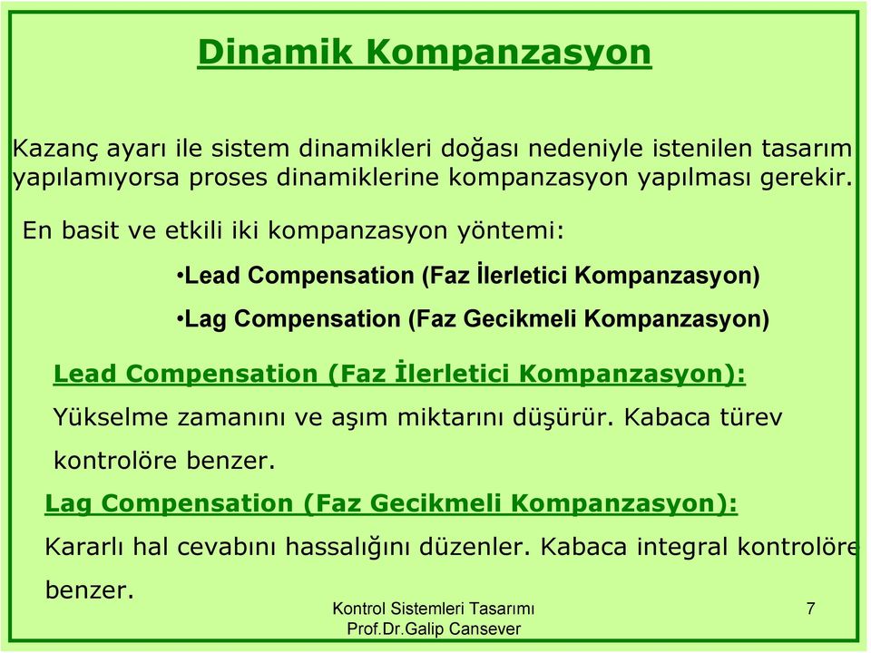 En bait ve etkili iki kompanzayon yöntemi: Lead Compenation (Faz İlerletici Kompanzayon) Lag Compenation (Faz Gecikmeli