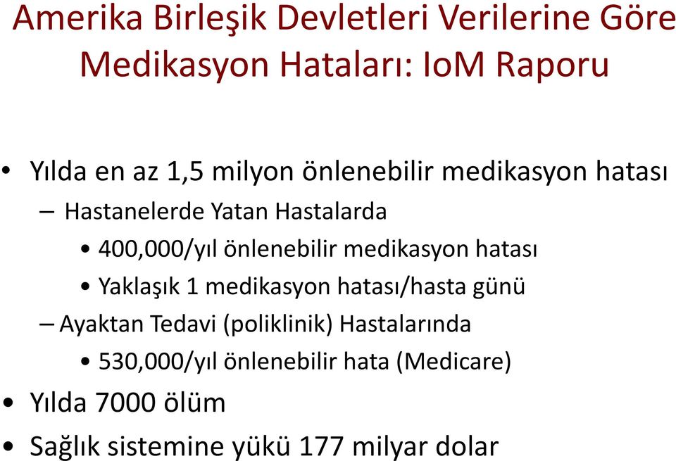 medikasyon hatası Yaklaşık 1 medikasyon hatası/hasta günü Ayaktan Tedavi (poliklinik)