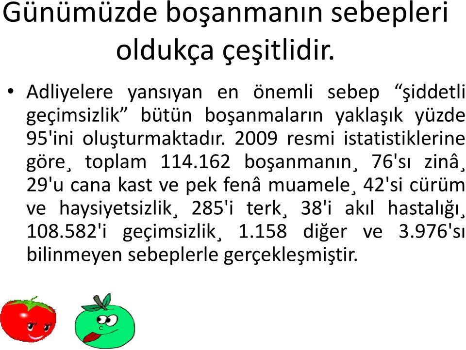 oluşturmaktadır. 2009 resmi istatistiklerine göre toplam 114.