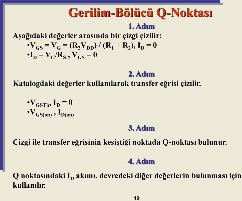 = 0 2. Adım Katalogdaki değerler kullanılarak transfer eğrisi çizilir.