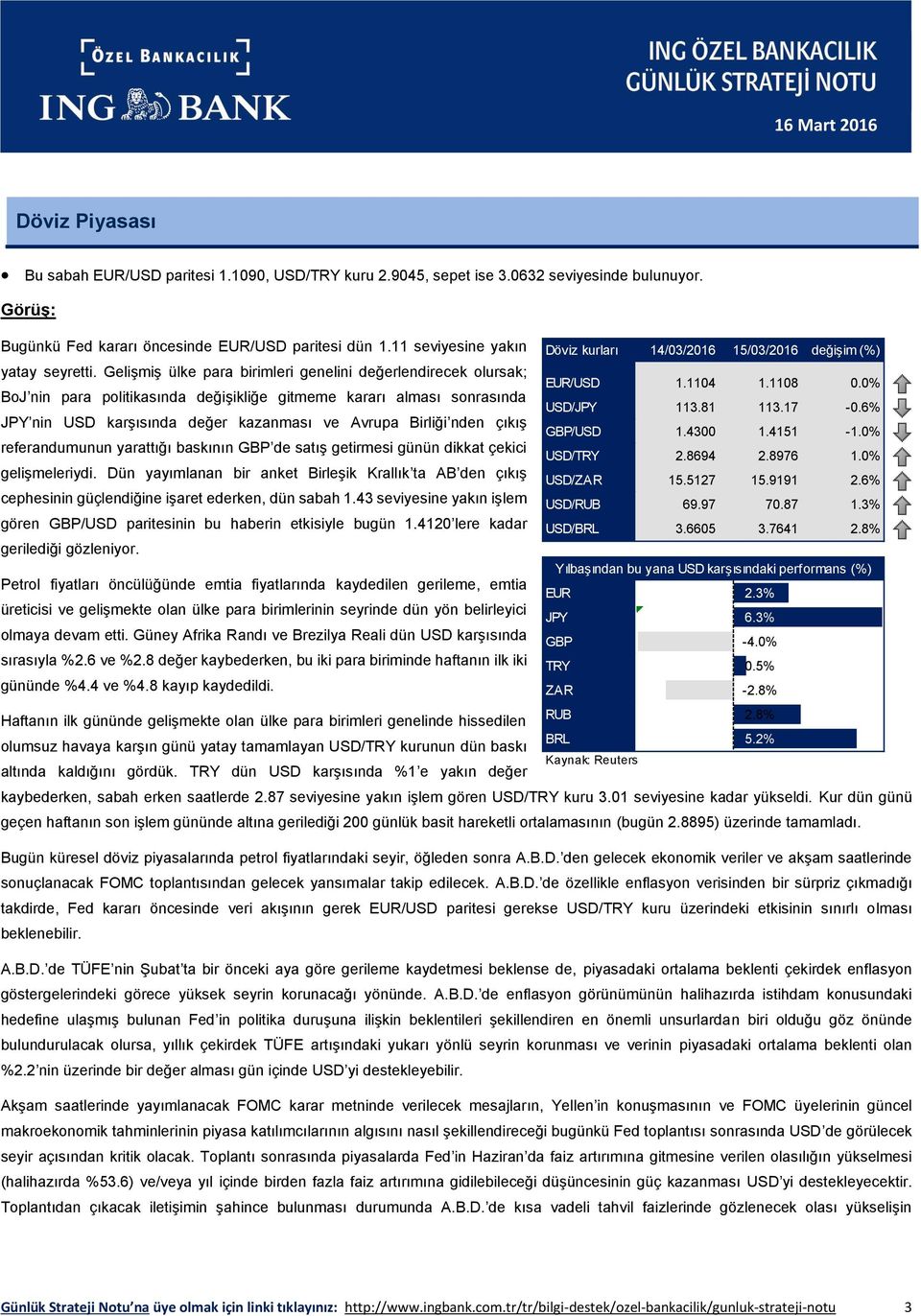 Gelişmiş ülke para birimleri genelini değerlendirecek olursak; BoJ nin para politikasında değişikliğe gitmeme kararı alması sonrasında JPY nin USD karşısında değer kazanması ve Avrupa Birliği nden