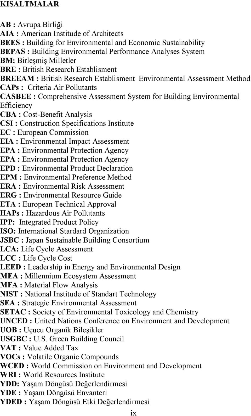 for Building Environmental Efficiency CBA : Cost-Benefit Analysis CSI : Construction Specifications Institute EC : European Commission EIA : Environmental Impact Assessment EPA : Environmental