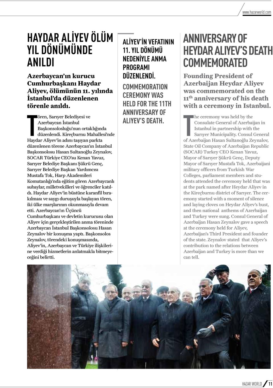 Kireçburnu Mahallesi nde Haydar Aliyev in adını taşıyan parkta düzenlenen törene Azerbaycan ın İstanbul Başkonsolosu Hasan Sultanoğlu Zeynalov, SOCAR Türkiye CEO su Kenan Yavuz, Sarıyer Belediye
